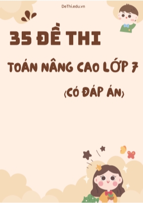 Bộ 35 Đề thi Toán nâng cao Lớp 7 (Có đáp án)